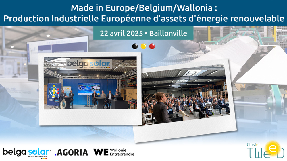 Feedback • Made in Europe/Belgium/Wallonia : Production Industrielle Européenne d'assets d'énergie renouvelable • 22 avril 2025